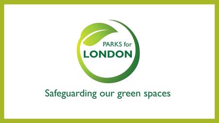 Agenda GLA: update Parks for London: update Action Groups