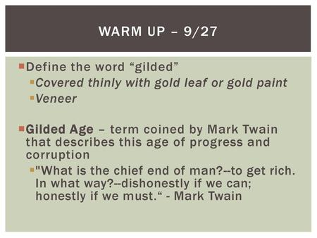 Warm Up – 9/27 Define the word “gilded”