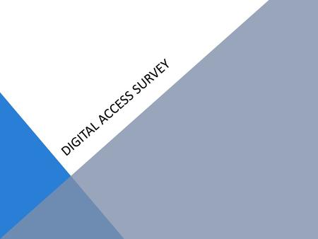 Digital Access survey.