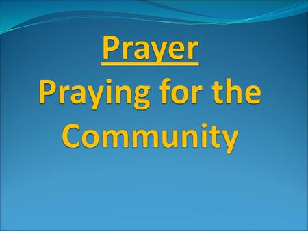 Prayer Praying for the Community