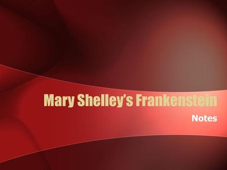 Mary Shelley’s Frankenstein