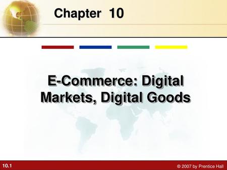 E-Commerce: Digital Markets, Digital Goods