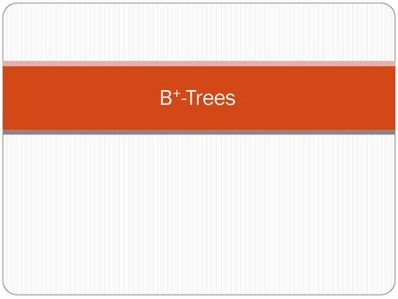 B+-Trees.