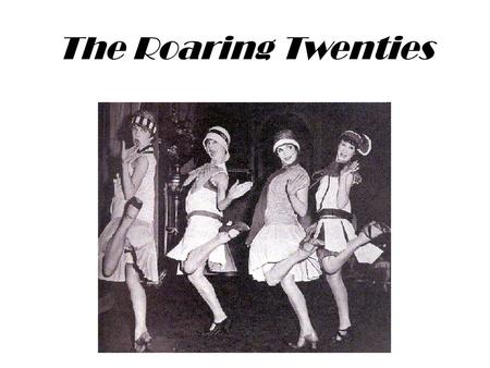 The Roaring Twenties.