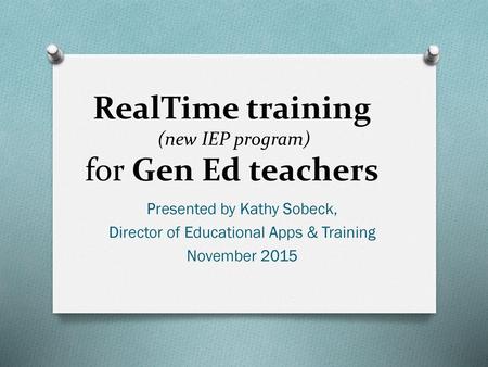 RealTime training (new IEP program) for Gen Ed teachers