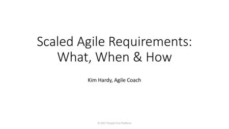 Scaled Agile Requirements: What, When & How