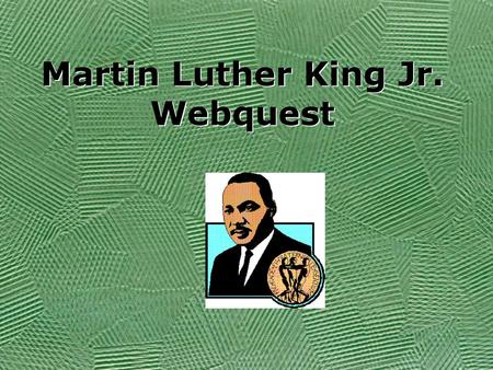 Martin Luther King Jr. Webquest