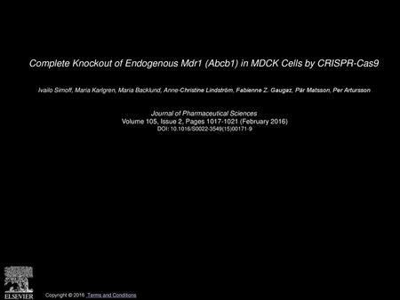 Complete Knockout of Endogenous Mdr1 (Abcb1) in MDCK Cells by CRISPR-Cas9  Ivailo Simoff, Maria Karlgren, Maria Backlund, Anne-Christine Lindström, Fabienne.