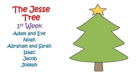 The Jesse Tree 1st Week Adam and Eve Noah Abraham and Sarah Isaac