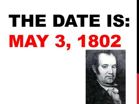 The date is: May 3, 1802.