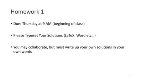 Homework 1 Due: Thursday at 9 AM (beginning of class)