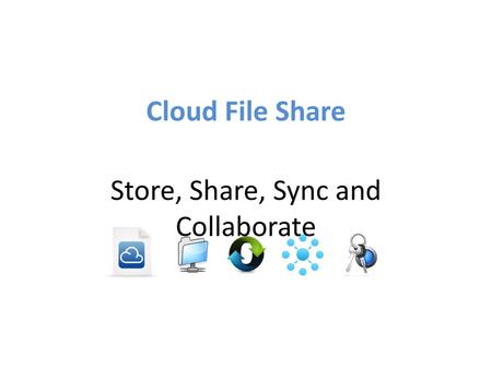 Store, Share, Sync and Collaborate