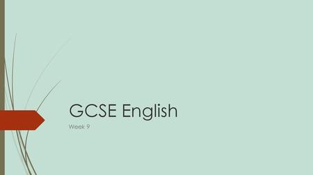 GCSE English Week 9.