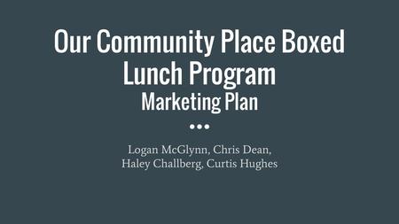 Our Community Place Boxed Lunch Program Marketing Plan