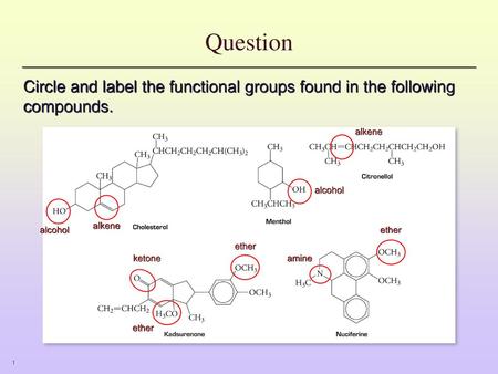 Question Circle and label the functional groups found in the following compounds. alcohol alkene ether ketone amine.