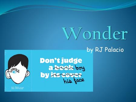 Wonder by RJ Palacio.