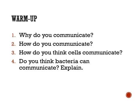 Warm-Up Why do you communicate? How do you communicate?