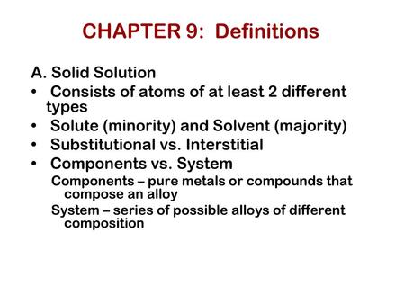 CHAPTER 9: Definitions A. Solid Solution