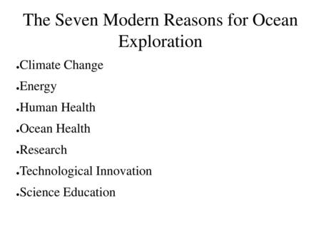 The Seven Modern Reasons for Ocean Exploration