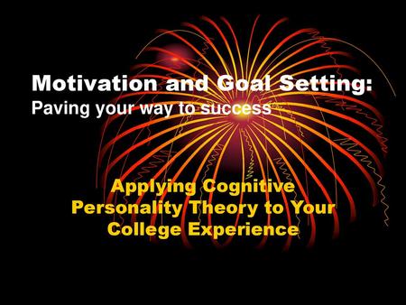 Motivation and Goal Setting: Paving your way to success