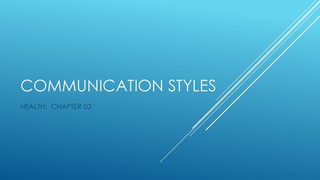 COMMUNICATION STYLES HEALTH: CHAPTER 03.