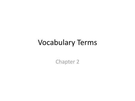 Vocabulary Terms Chapter 2.