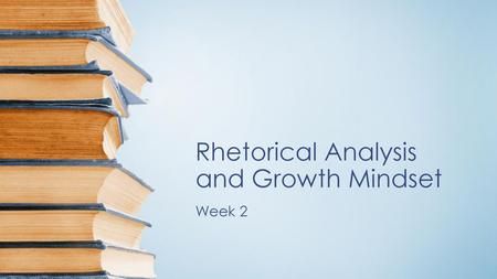 Rhetorical Analysis and Growth Mindset