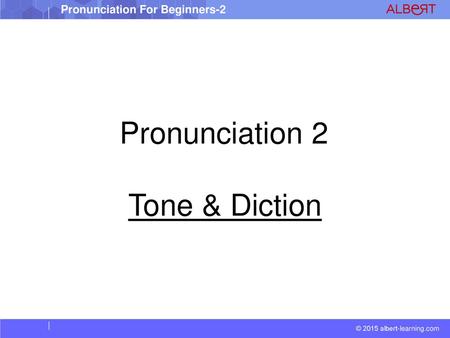 Pronunciation 2 Tone & Diction.