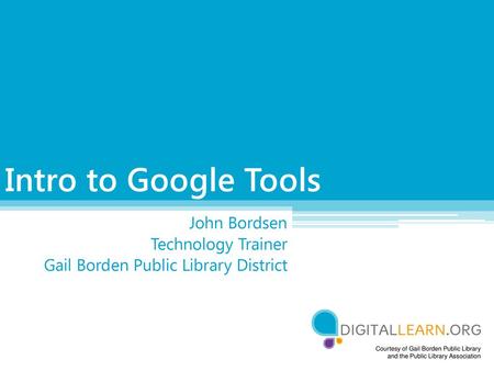 John Bordsen Technology Trainer Gail Borden Public Library District