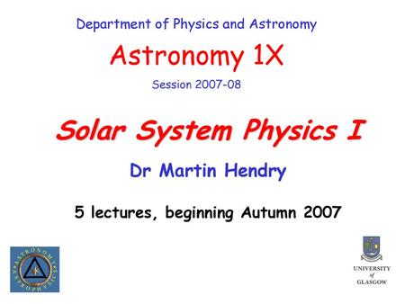 5 lectures, beginning Autumn 2007