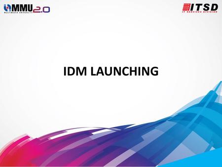 IDM LAUNCHING.