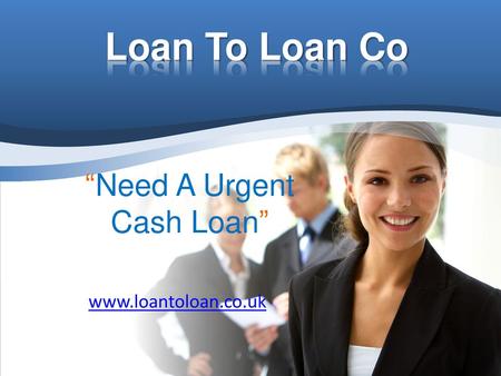 “Need A Urgent Cash Loan”