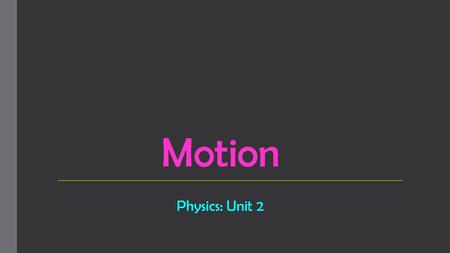 Motion Physics: Unit 2.