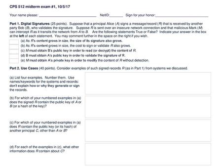 CPS 512 midterm exam #1, 10/5/17 Your name please:   NetID:_______ Sign for your honor:____________________________.