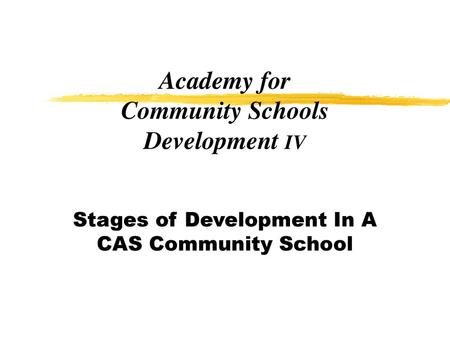 Academy for Community Schools Development IV