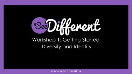 Workshop 1: Getting Started- Diversity and Identity