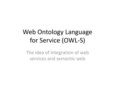 Web Ontology Language for Service (OWL-S)