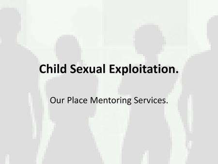 Child Sexual Exploitation.