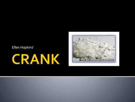 Ellen Hopkins’ CRANK.