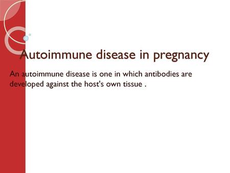 Autoimmune disease in pregnancy