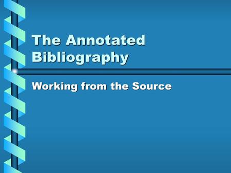 The Annotated Bibliography