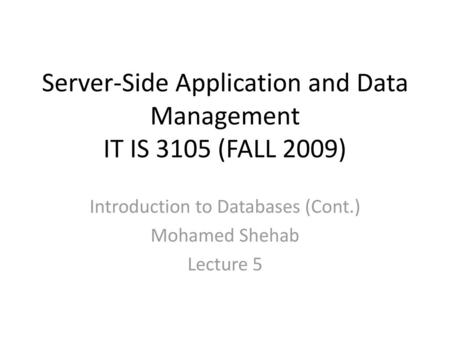 Server-Side Application and Data Management IT IS 3105 (FALL 2009)