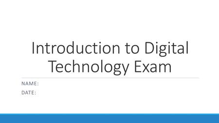 Introduction to Digital Technology Exam