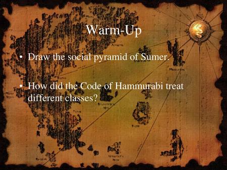 Warm-Up Draw the social pyramid of Sumer.