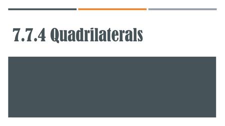 7.7.4 Quadrilaterals.