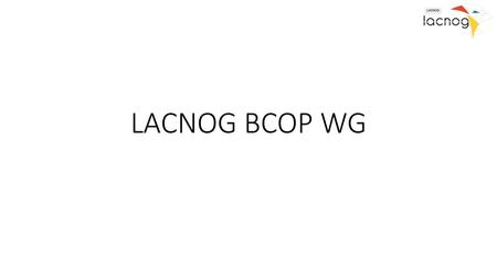 LACNOG BCOP WG.