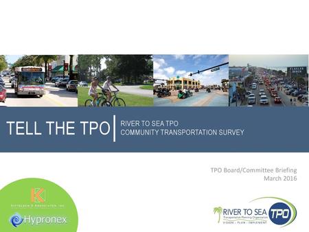 TELL THE TPO RIVER TO SEA TPO COMMUNITY TRANSPORTATION SURVEY