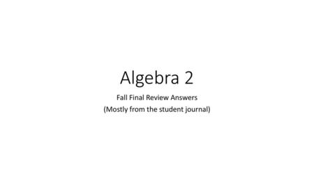 Fall Final Review Answers (Mostly from the student journal)