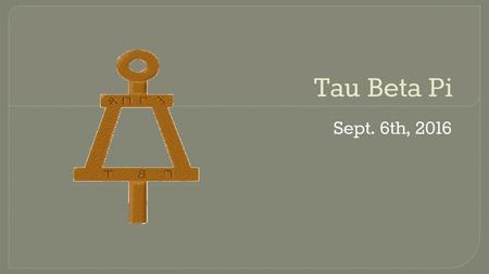 Tau Beta Pi Sept. 6th, 2016.