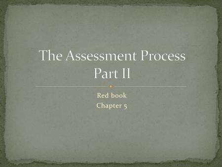 The Assessment Process Part II